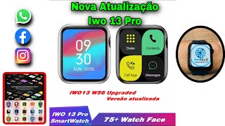 IWO 13 Pro Nova Atualização: + De 75 Watch Faces😱 Botão Rotacionado (Dinâmico com a Tela) Veja;