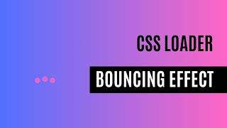 CSS Loader -   Bouncing dots using CSS animation