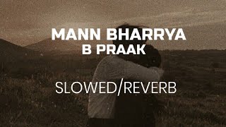 Mann Bharrya•|| B PRAAK•|| Jaani||• Slowed/Reverb