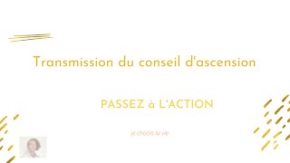 Transmission du conseil d'ascension: PASSEZ à L'ACTION!!!