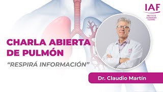 "Respirá Información" - Dr. Claudio Martín: Charla abierta de Pulmón