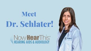 Meet Dr. Schlater, AuD