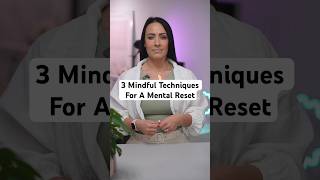 3 Mindful Techniques For A Mental Reset￼