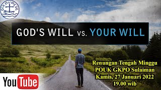 Renungan Tengah Minggu | Kamis 27 Januari 2022 | God's Will vs Your Will | POUK GKPO Sulaiman |