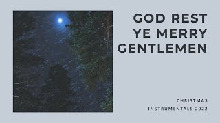 God Rest Ye Merry Gentlemen (Christmas Instrumentals 2022)