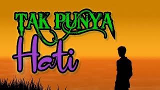 Tak Punya Hati ~ Awiq GBR (Lirik)