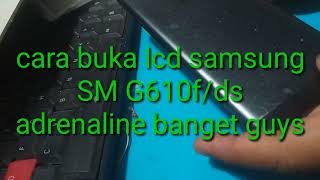 SM G 610f/ds buka lcd