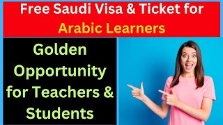 Saudi Visa, Ticket & Accommodation Free for Arabic Learners 2024!