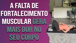 #RelatoDeCasos: o que a ausência de fortalecimento muscular pode fazer com o seu corpo