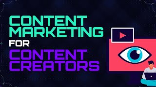 Content Marketing For Content Creators