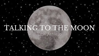 talking to the moon a (cover by Oriel Antonio in collaboration with “Super JunJun’s crib” )