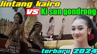 LINTANG KAIRO VS KI SUN GONDRONG TERBARU 2024 ~ DI DESA TUMPAK KEPUH