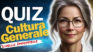 QUIZ: Cultura Generale - Ultra Difficile