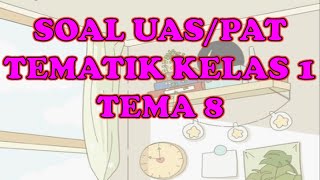 SOAL UAS TEMATIK KELAS 1 SD TEMA 8