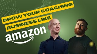 How to Grow Your Coaching Business Like Amazon