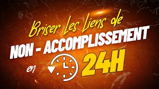 Prières pour Briser le NON Accomplissement -Auto Auto