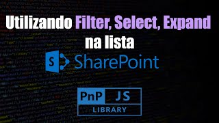 SharePoint - Usando Filter, Select, Expand Lookup com PNP JS