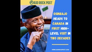 Osinbajo begins three day state visit to Canada