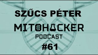 MITOHACKER PODCAST #61 - Szűcs Péter