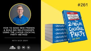 Make New Friends & Build Big Relationships Using The 2-Hour Cocktail Party Method with Nick Gray