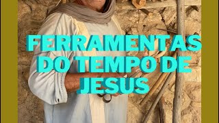 Veja as ferramentas usadas no tempo de Jesus