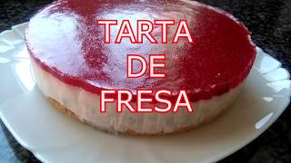 TARTA DE FRESAS SIN HORNO Receta muy sencilla con resultado espectacular