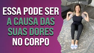 Essa pode ser a causa das suas dores no corpo | Pilates em Casa