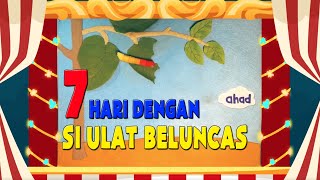 CERITA KANAK-KANAK  - 7 HARI DENGAN SI ULAT BELUNCAS  ||  BELAJAR NAMA HARI ||  SNIP FLIK