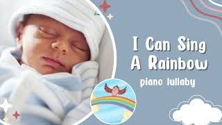 I Can Sing A Rainbow - Soothing Piano Lullaby for Baby