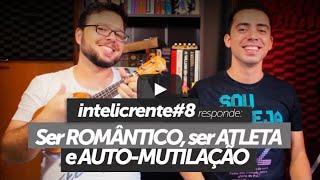 Romântico, Atleta e Auto-Mutilação - IC#8