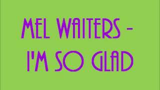 Mel Waiters - I'm so glad