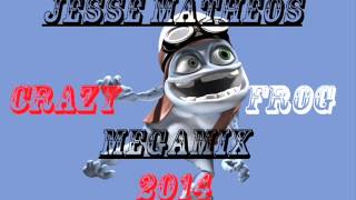 Crazy Frog- (Jesse Matheos MEGA MIX 2014)