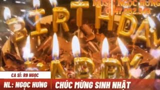 CHÚC MỪNG SINH NHẬT -  CA KHÚC SÁNG TÁC MỚI CỦA NGỌC HƯNG 2024