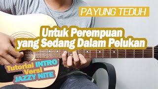 (Tutorial Intro) Untuk Perempuan yang Sedang Dalam Pelukan - Payung Teduh (Versi JAZZY NITE LIVE)