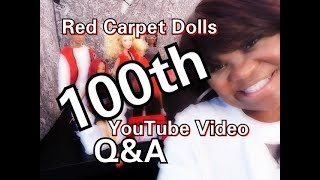 Red Carpet Dolls- 100th Video- Q&A