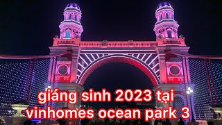 Không khí giáng sinh đông vui tại vinhomes ocean park| Địa điểm check in lý tưởng mùa noel.