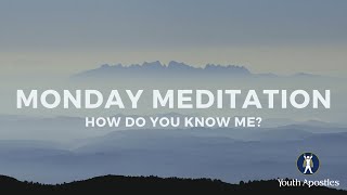 #MondayMeditation - How do you know me?