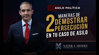 2 Maneras de demostrar persecución en tu caso de asilo