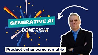 Generative AI Done Right - Uncover Opportunities with The Product Enhancement Matrix