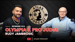 Atlas Podcast #13 | Rudy Jambrosic & James Ayotte | Olympia & IFBB Pro Judge