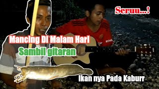 Mancing Di Malam Hari Boncos Tapi Seruu Broo