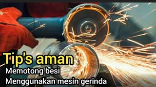 cara dan tip's aman cara motong besi menggunakan mesin gerinda