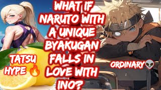 What If Naruto With A Unique Byakugan Falls In Love With Ino? What if Naruto FULL SERIES The Movie