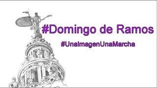 #UnaImagenUnaMarcha (Domingo de Ramos 2021)