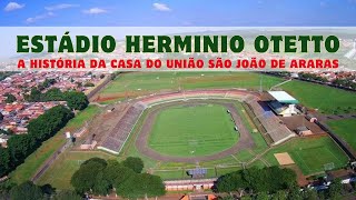 HERMINIO OMETTO: A história do estádio do União de Araras