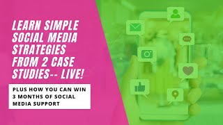 Learn Social Media Strategies from 2 Case Studies-- LIVE!