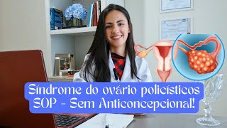 Síndrome dos Ovários Policísticos: Sintomas, Diagnóstico e Tratamento. O melhor tratamento!