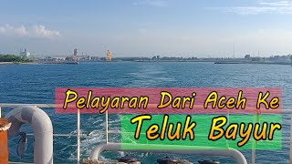 Pelayaran dari Aceh ke Teluk Bayur