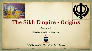 The Sikh Empire | Origins | Lecture 9 | EduMandala