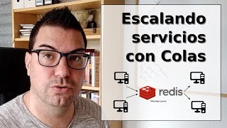 Escalando servicios con Colas + Redis